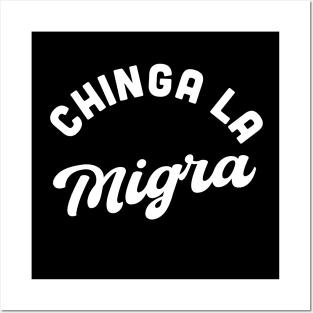 Chinga la Migra Posters and Art